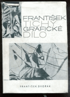 František Tichý. Grafické dílo. Obr. monografie