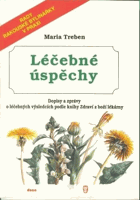 Léčebné úspěchy. Dopisy a zprávy o léčebných výsledcích podle knihy Zdraví z boží ...