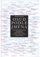 Osud podle jména - o nomenologii a jménech - nomenologické obrazy nejčastějších českých ...