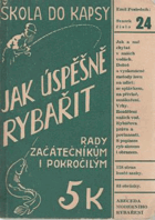 Jak úspěšně rybařit - souhrn vyzkoušených rybářských praktik pro naše vody. Rady ...