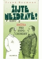 Žijte nezdravě! - knížka pro hypochondry