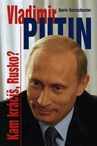 Vladimir Putin - kam kráčíš, Rusko?