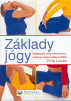 Základy jógy - protahovací cviky, které posilují, dodávají energii a zbavují stresu