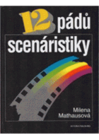 12 pádů scenáristiky Scenáristický slabikář