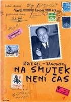 Na smutek není čas - korespondence mezi Františkem a Rivou Krieglovými a Františkem Janouchem ...