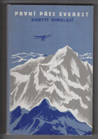 První přes Everest. Dobytí Himalají. Expedice lady Houstonové na Mount Everest 1933