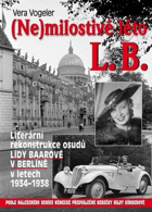 (Ne)milostivé léto L.B - literární rekonstrukce osudů Lídy Baarové v Berlíně v letech 1934 ...