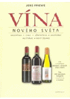 Vína Nového světa. Argentina, Chile, Jižní Afrika, Kalifornie, Austrálie, Nový Zéland