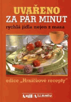 Uvařeno za pár minut Rychlá jídla nejen z masa