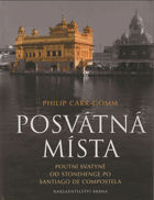 Posvátná místa - poutní svatyně od Stonehenge po Santiago de Compostela