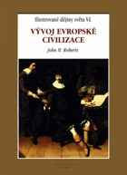 Ilustrované dějiny světa VI. Vývoj evropské civilizace