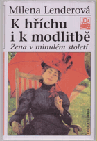 K hříchu i k modlitbě - žena v minulém století