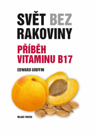Svět bez rakoviny - příběh vitaminu B17
