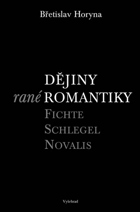 Dějiny rané romantiky. Fichte, Schlegel, Novalis