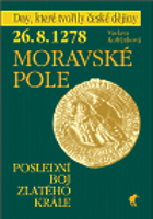 26.8.1278 - Moravské pole - poslední boj Zlatého krále