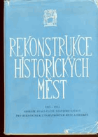Rekonstrukce historických měst. Sborník prací St. ústavu pro rekonstrukci památkových měst ...