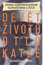 Devět životů Otto Katze - příběh komunistického superšpiona z Čech