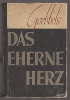 Das eherne Herz. Reden und Aufsätze aus den Jahren 1941/1942.