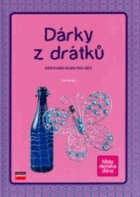 Dárky z drátků - drátkování nejen pro děti