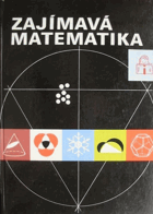 Zajímavá matematika (Görkeová, Lilly; Ilgner, Kurt; Lorenz, Günter; Pietzsch, Günter; Rehm, ...