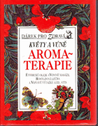 Květy a vůně aromaterapie - éterické oleje a vonné masáže, rostlinná léčba a voňavé ...