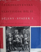Československá vlastivěda. Díl 2, Dějiny Svazek 1 Od osídlení čs. území do r. 1781 BEZ ...