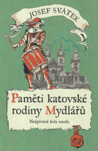 Paměti katovské rodiny Mydlářů v Praze. Díl IV., Neúprosná kola osudu