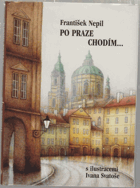 Po Praze chodím