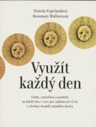 Využít každý den - citáty, zamyšlení a podněty na každý den v roce pro mládež od 13 let ...