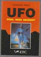 UFO - útok, nebo sblížení? Únosy UFO v Německu, Rakousku a Švýcarsku - vyprávějí očití ...