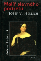 Malíř slavného portrétu Josef V. Hellich