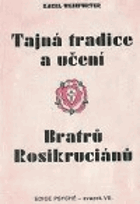 Tajná tradice a učení Bratrů Rosikruciánů