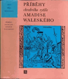 Příběhy chrabrého rytíře Amadise Waleského - Kniha první až třetí, jak je zpracoval ...