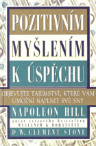 Pozitivním myšlením k úspěchu - objevujte tajemství, které vám umožní naplnit své sny