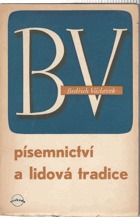 Písemnictví a lidová tradice - Obraz jejich vztahů v české písni lidové a zlidovělé