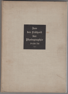 Aus der Frühzeit der Photographie 1840 - 70. Ein Bildbuch nach 200 Originalen.