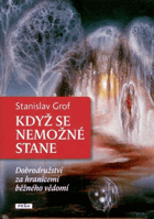 Když se nemožné stane - dobrodružství za hranicemi běžného vědomí