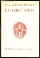 Labyrint světa a ráj srdce - to jest světlé vymalování, které v tomto světě a věcech jeho ...