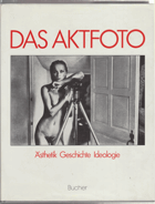 Das Aktfoto, Ansichten vom Körper im fotographischen Zeitalte