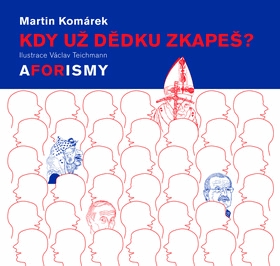 Kdy už dědku zkapeš? - aforismy