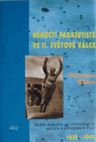 Němečtí parašutisté ve 2. světové válce - zelení ďáblové ve výsadkových akcích a v ...