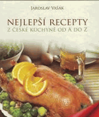 Nejlepší recepty - z české kuchyně od A do Z
