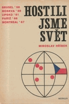 Hostili jsme svět - Brusel '58, Moskva '59, Lipsko '61, Paříž '66, Montreal '67
