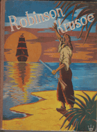 Robinson Crusoe Krusoe - jeho osudy, dobrodružství a nebezpečí