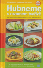 Hubneme s rozumem tvořivě - variabilní jídelníček pro hubnutí a udržení váhy