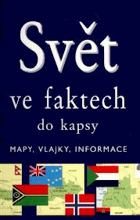 Svět ve faktech do kapsy - mapy, vlajky, informace