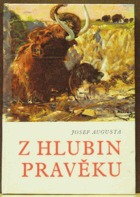 Z hlubin pravěku - populárně naučná četba doplňující paleontologické učivo učebnic ...