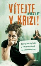 Vítejte v krizi! - jak využít síly krize a vytvořit si život, po jakém toužíme