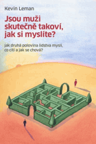 Jsou muži skutečně takoví, jak si myslíte? - jak druhá polovina lidstva myslí, co cítí a ...