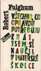 Všechno, co opravdu potřebuju znát, jsem se naučil v mateřské školce
